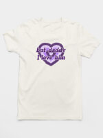 Camiseta But Daddy I Love Him