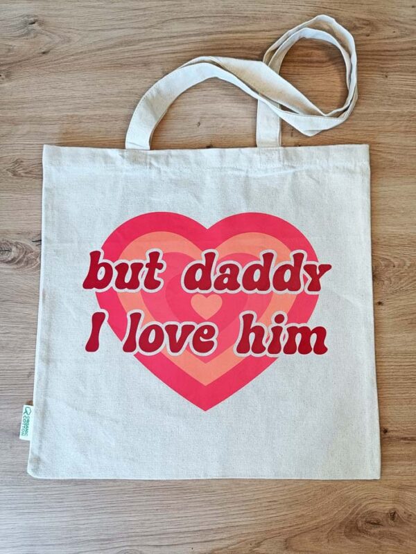 Tote Bag But Daddy I Love Him