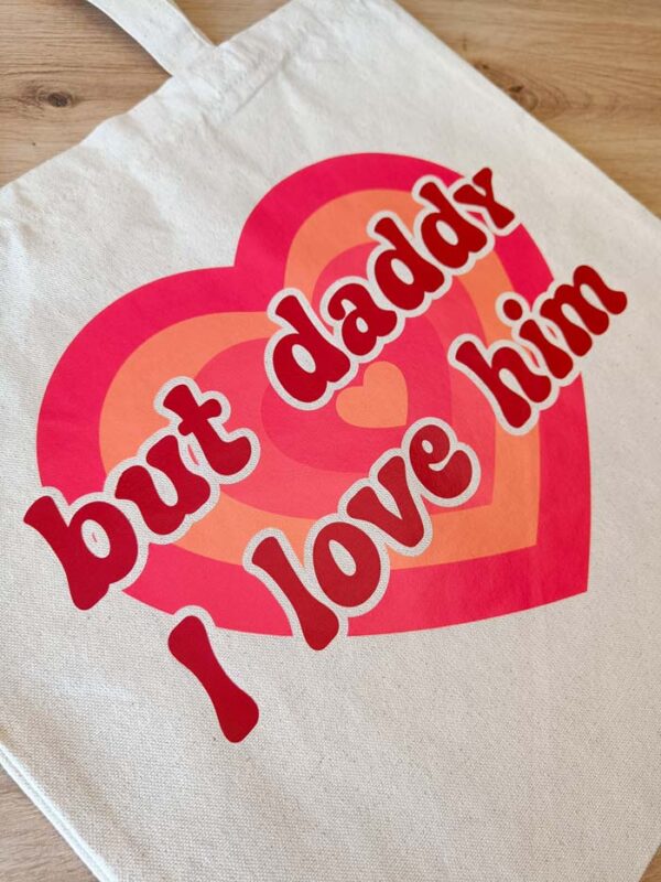 Tote Bag But Daddy I Love Him