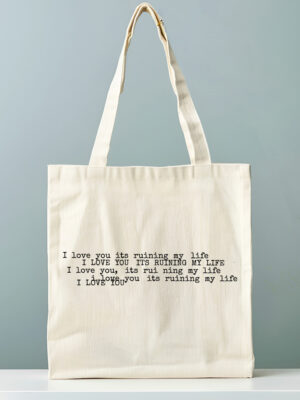 Tote Bag I Love You It's Ruining My Life