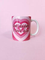 Taza But Daddy I Love Him