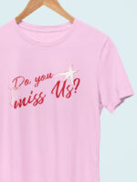 Camiseta Do You Miss Us?