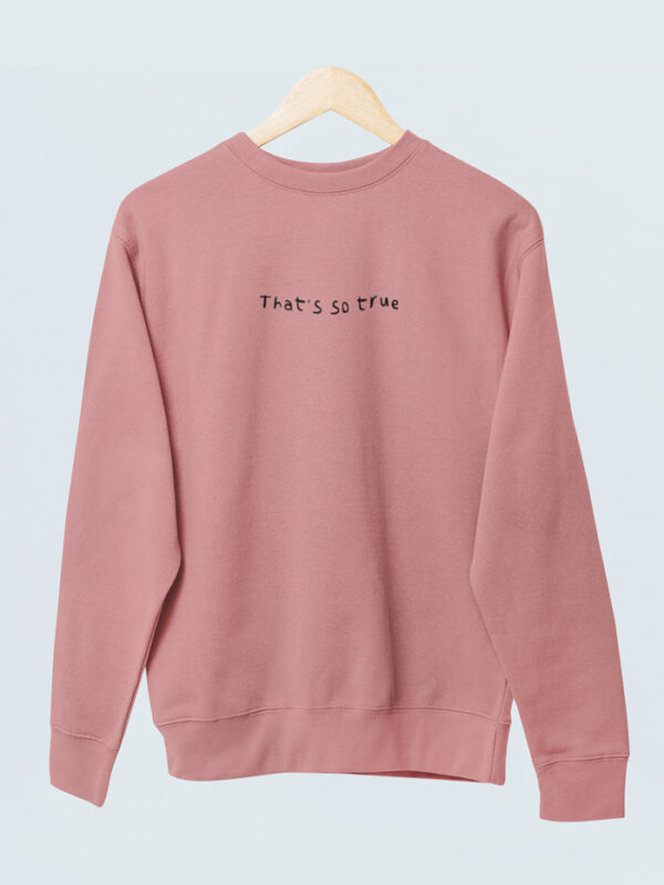 Sudadera That's So True