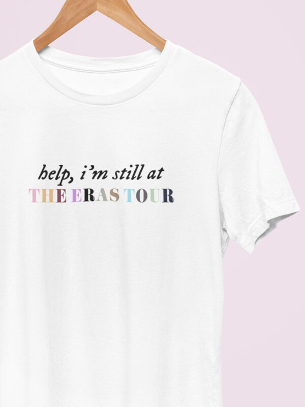 Camiseta Help I'm Still At The Eras Tour
