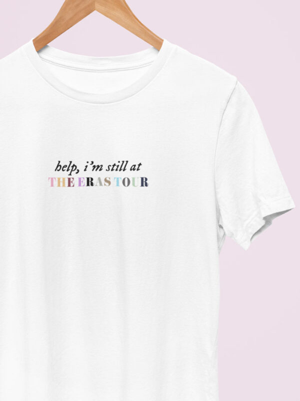 Camiseta Help I'm Still At The Eras Tour