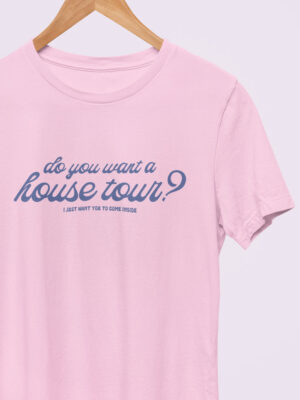 Camiseta Do You Want A House Tour?