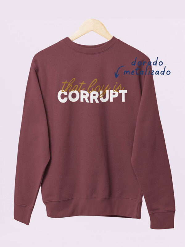 Sudadera That Boy Is Corrupt