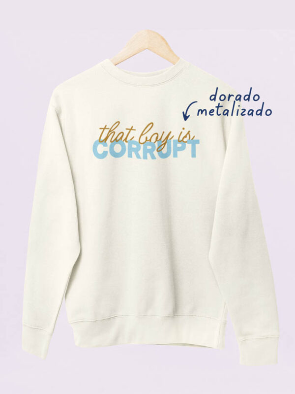 Sudadera That Boy Is Corrupt