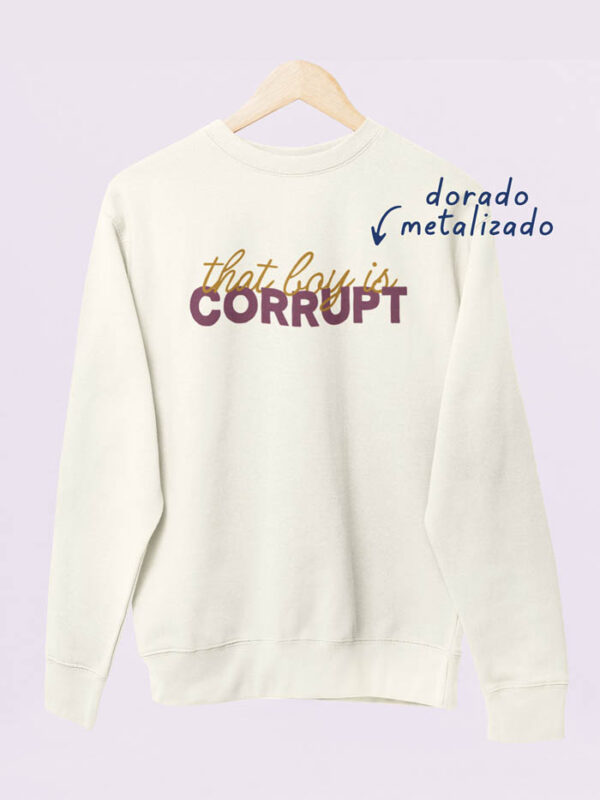 Sudadera That Boy Is Corrupt