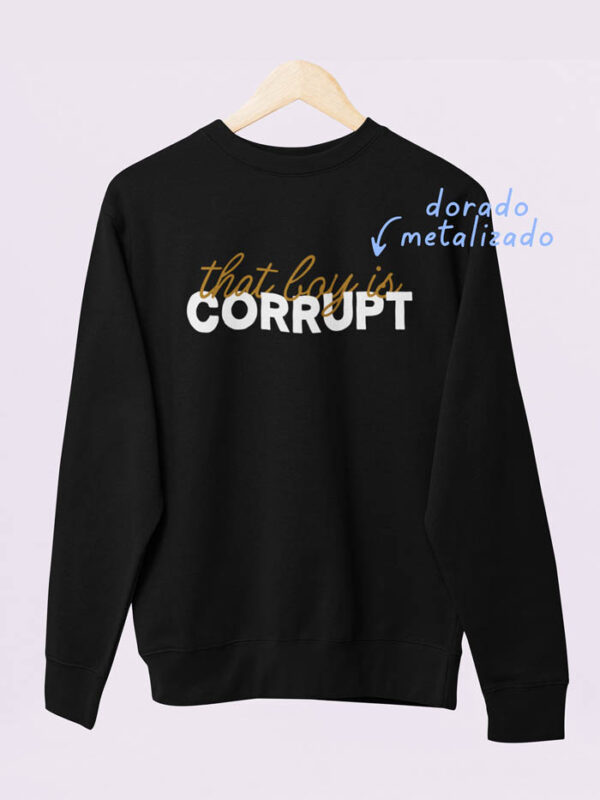 Sudadera That Boy Is Corrupt