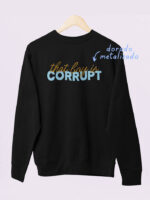 Sudadera That Boy Is Corrupt