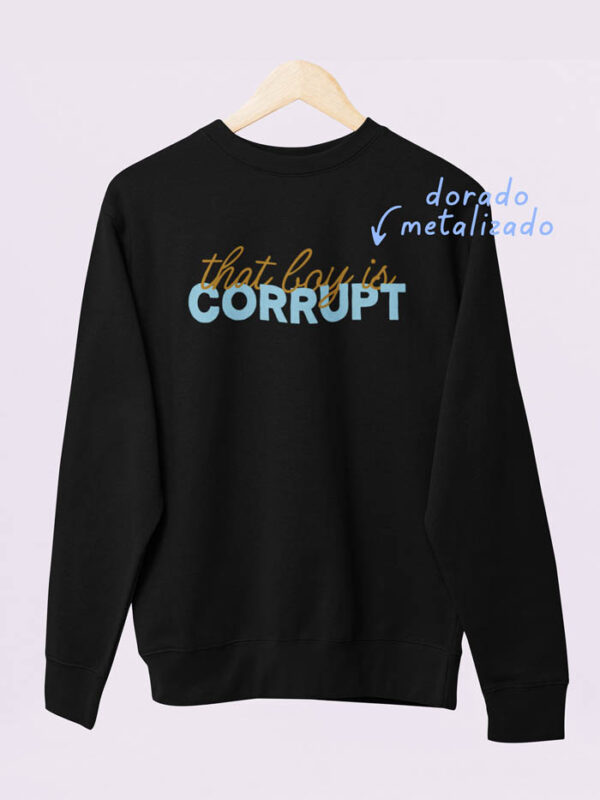 Sudadera That Boy Is Corrupt