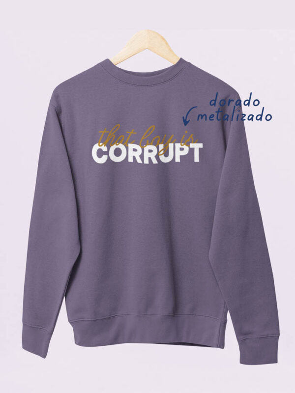 Sudadera That Boy Is Corrupt