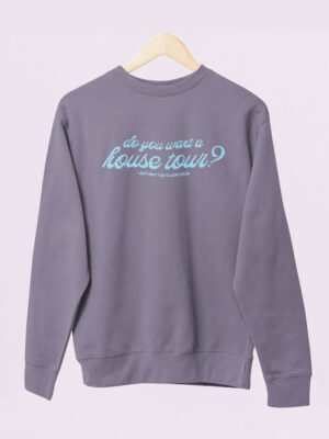 Sudadera Do You Want A House Tour?