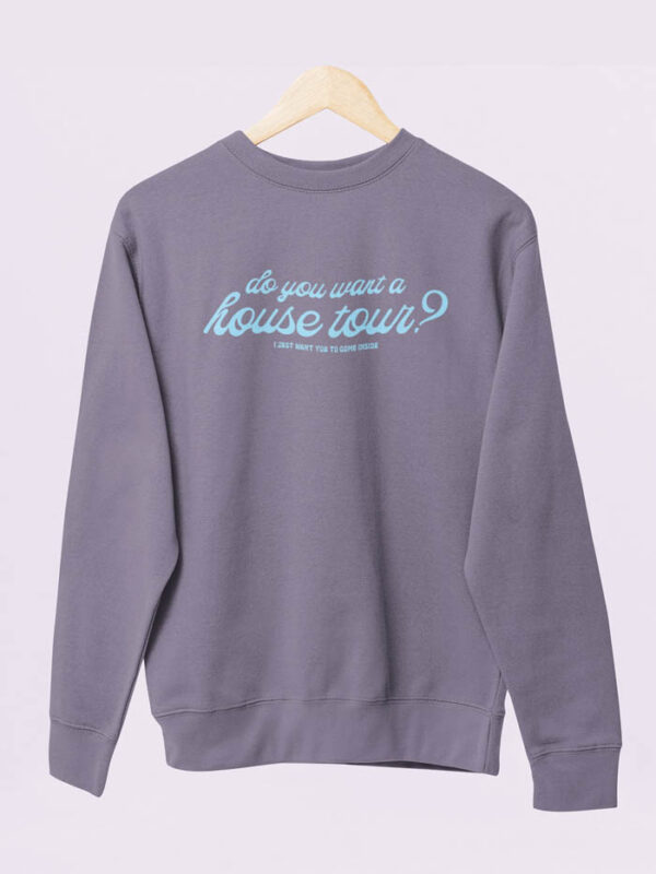 Sudadera Do You Want A House Tour?